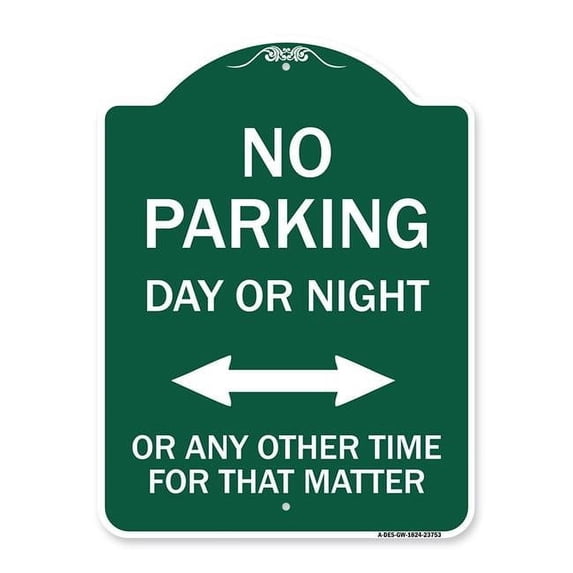 SignMission A-DES-GW-1824-23753 18 x 24 in. Designer Series Sign - No Parking Day or Night or Any Other Time for That Matter, Green & White