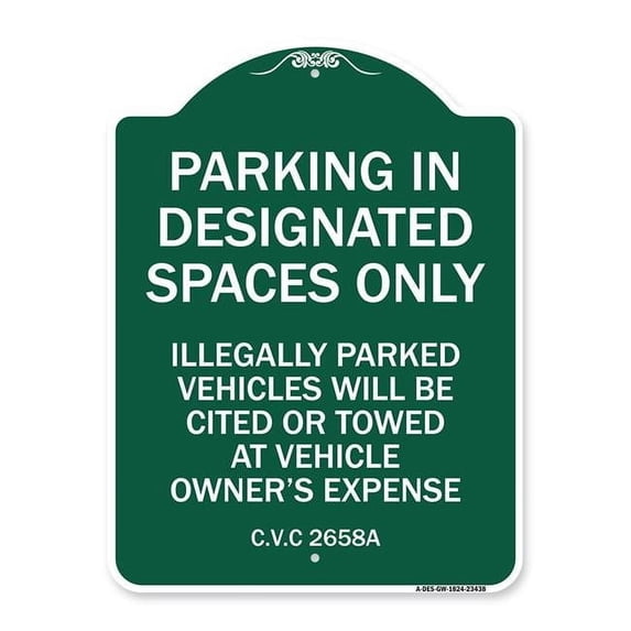 SignMission Designer Series Sign - Parking in Designated Spaces Only Illegally Parked Vehicles Will Be Cited or Towed at Vehicle Owner's Expense | Green & White 18" X 24" Aluminum