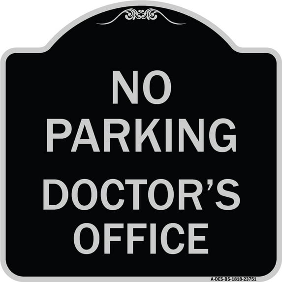 SignMission Designer Series Sign - No Parking Doctor's Office | Black & Silver 18" X 18" Heavy-Gauge Aluminum Architectural Sign | Protect Your Business & Municipality | Made in the USA