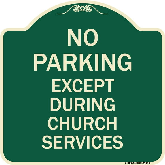 SignMission Designer Series Sign - No Parking Except During Church Services | Green & Tan 18" X 18" Heavy-Gauge Aluminum Architectural Sign | Protect Your Business & Municipality | Made