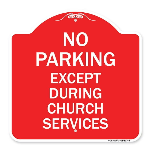 SignMission Designer Series Sign - No Parking Except During Church Services | Red & White 18" X 18" Heavy-Gauge Aluminum Architectural Sign | Protect Your Business & Municipality | Made