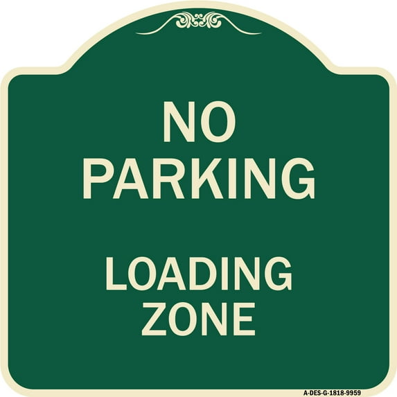 SignMission Designer Series Sign - No Parking Loading Zone Sign | Green & Tan 18" X 18" Heavy-Gauge Aluminum Architectural Sign | Protect Your Business & Municipality | Made in the USA