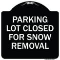 thumbnail image 1 of SignMission Designer Series Sign - Parking Lot Closed for Snow Removal | Black & White 18" X 18" Heavy-Gauge Aluminum Architectural Sign | Protect Your Business & Municipality | Made in, 1 of 4