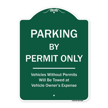 SignMission Designer Series Sign - Parking By Permit Only Vehicles Without Permits Towed At Vehicle Owner's Expense | Green & White 18" x 24" Heavy-Gauge Aluminum Architectural Sign |
