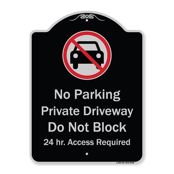 SignMission A-DES-BS-1824-9948 18 x 24 in. Designer Series Sign - No Parking Private Driveway Do Not Block 24 Hour Access Required, Black & Silver
