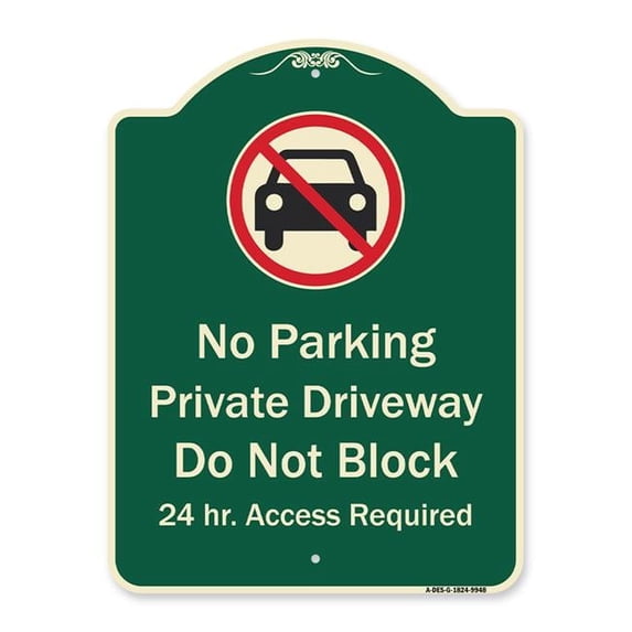 SignMission A-DES-G-1824-9948 18 x 24 in. Designer Series Sign - No Parking Private Driveway Do Not Block 24 Hour Access Required Green