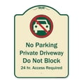 thumbnail image 1 of SignMission A-DES-TG-1824-9948 18 x 24 in. Designer Series Sign - No Parking Private Driveway Do Not Block 24 Hour Access Required, Tan & Green, 1 of 4