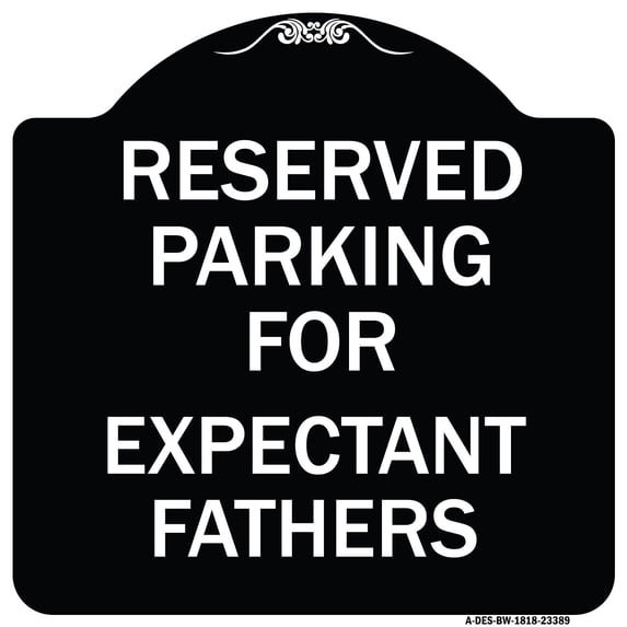 SignMission Designer Series Sign - Parking Reserved for Expectant Fathers | Black & White 18" X 18" Heavy-Gauge Aluminum Architectural Sign | Protect Your Business & Municipality | Made