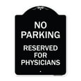 thumbnail image 1 of SignMission Designer Series Sign - No Parking - Reserved for Physicians | Black & White 18" x 24" Heavy-Gauge Aluminum Architectural Sign | Protect Your Business & Municipality | Made, 1 of 4