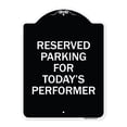 thumbnail image 1 of SignMission Designer Series Sign - Parking Reserved for Today's Performer | Black & White 18" x 24" Heavy-Gauge Aluminum Architectural Sign | Protect Your Business & Municipality | Made, 1 of 4