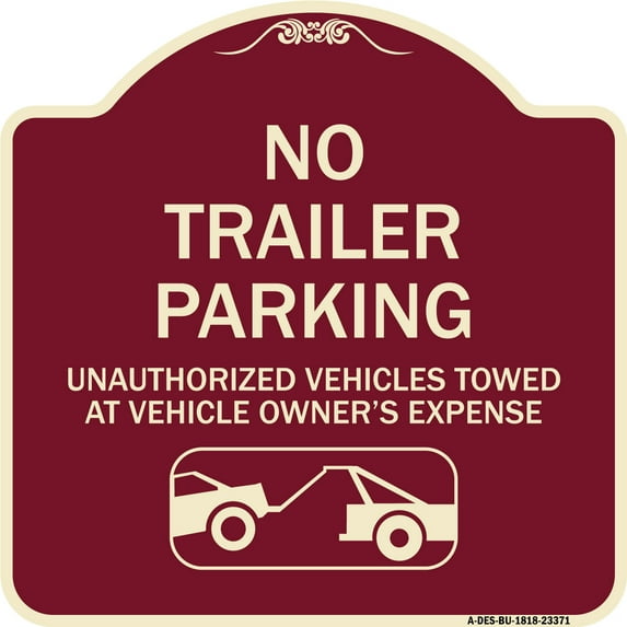 SignMission Designer Series Sign - Parking Restriction Sign No Trailer Parking Unauthorized Vehicles Towed at Owner Expense with Graphic | Burgundy 18" X 18" Heavy-Gauge Aluminum