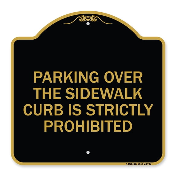 SignMission Designer Series Sign - Parking Over the Sidewalk Curb Is Strictly Prohibited | Black & Gold 18" X 18" Heavy-Gauge Aluminum Architectural Sign | Protect Your Business | Made