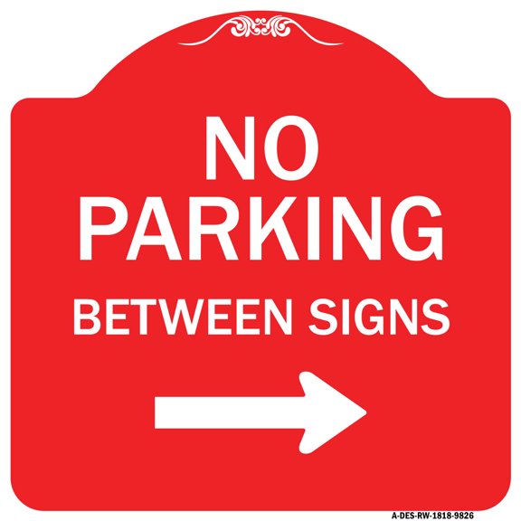 SignMission Designer Series Sign - No Parking Between Signs Right | Red & White 18" X 18" Heavy-Gauge Aluminum Architectural Sign | Protect Your Business & Municipality | Made in the
