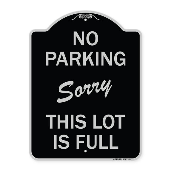SignMission Designer Series Sign - No Parking - Sorry This Lot Is Full | Black & Silver 18" x 24" Heavy-Gauge Aluminum Architectural Sign | Protect Your Business & Municipality | Made