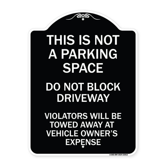 SignMission Designer Series Sign - This Is Not A Parking Space Do Not Block Driveway Violators Towed Away at Vehicle Owner Expense | Black & White 18" x 24" Heavy-Gauge Aluminum