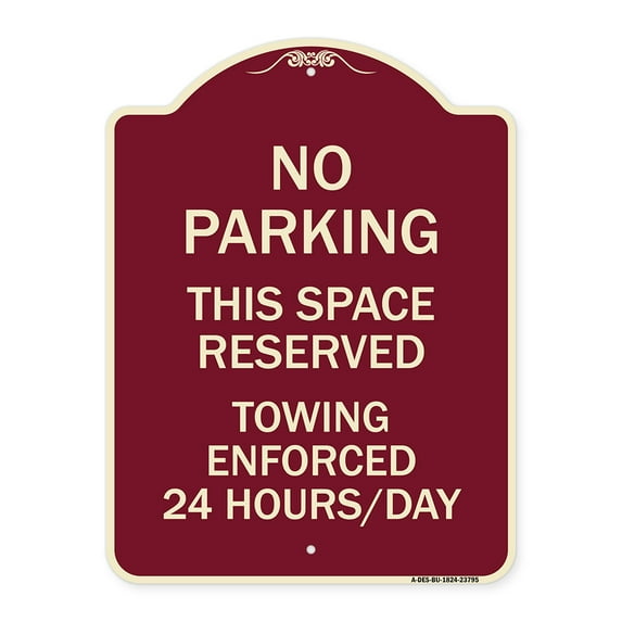 SignMission Designer Series Sign - No Parking - This Space Reserved Towing Enforced 24 Hours Day | Burgundy 18" x 24" Heavy-Gauge Aluminum Architectural Sign | Made in the USA