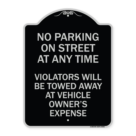 SignMission Designer Series Sign - No Parking on Street at Anytime Violators Will Be Towed at Owner Expense | Black & Silver 18" x 24" Heavy-Gauge Aluminum Architectural Sign | Made in