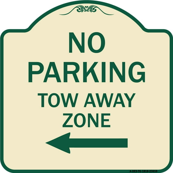 SignMission Designer Series Sign - No Parking Tow Away Zone with Left Arrow | Tan & Green 18" X 18" Heavy-Gauge Aluminum Architectural Sign | Protect Your Business & Municipality | Made