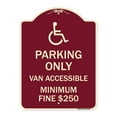 thumbnail image 1 of SignMission Designer Series Sign - Parking Only Van Accessible Minimum Fine $250 | Burgundy 18" x 24" Heavy-Gauge Aluminum Architectural Sign | Protect Your Business & Municipality |, 1 of 4
