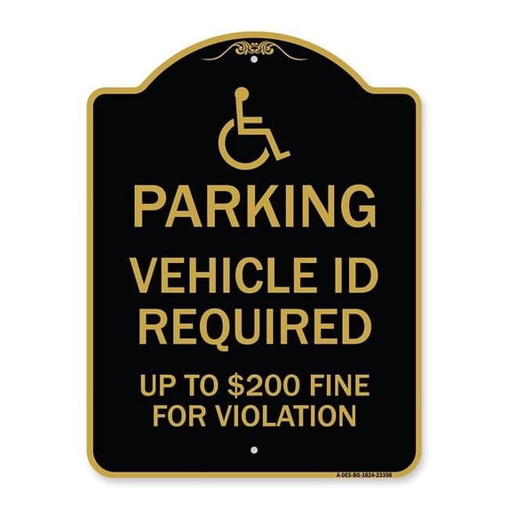 SignMission A-DES-BG-1824-23350 18 x 24 in. Designer Series Sign - Parking Vehicle ID Required Up to Dollar 200 Fine for Violation with Handicapped Symbol, Black & Gold