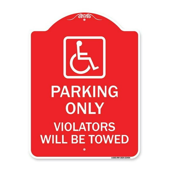 SignMission A-DES-RW-1824-23404 18 x 24 in. Designer Series Sign - Parking Only Violators Will Be Towed with Handicapped Symbol, Red & White