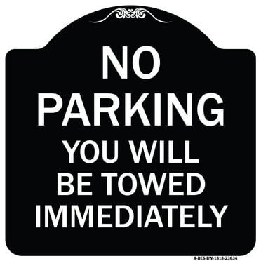 SignMission Designer Series Sign - No Parking You Will Be Towed Immediately | Black & White 18" X 18" Heavy-Gauge Aluminum Architectural Sign | Protect Your Business & Municipality |