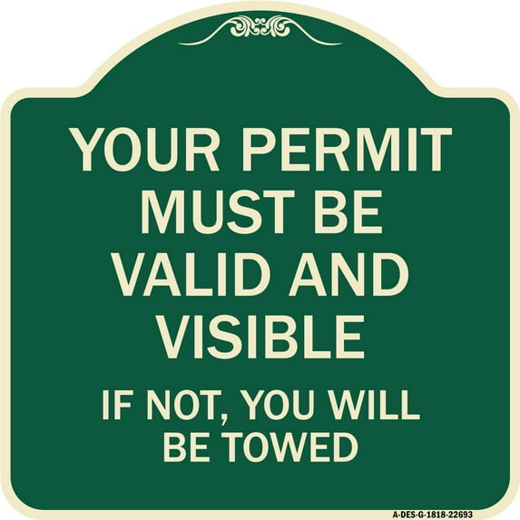 SignMission Designer Series Sign - Your Permit Must Be Valid and Visible If Not You Will Be Towed | Green & Tan 18" X 18" Heavy-Gauge Aluminum Architectural Sign | Made in the USA