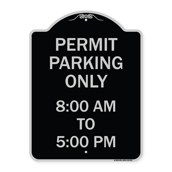 SignMission Designer Series Sign - Permit Parking Only 8-00 Am to 5-00 Pm | Black & Silver 18" x 24" Heavy-Gauge Aluminum Architectural Sign | Protect Your Business & Municipality |