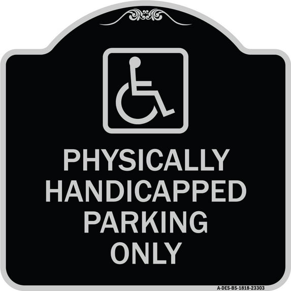 SignMission Designer Series Sign - Physically Handicapped Parking Only (With Graphic) | Black & Silver 18" X 18" Heavy-Gauge Aluminum Architectural Sign | Made in the USA