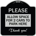 thumbnail image 1 of SignMission Designer Series Sign - Please - Allow Space for 2 Cars to Park Here Thank You! | Black & Silver 18" X 18" Heavy-Gauge Aluminum Architectural Sign | Made in the USA, 1 of 4