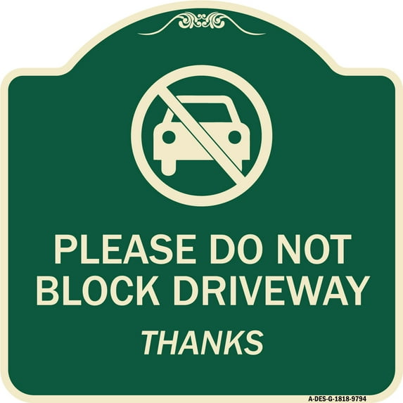 SignMission A-DES-G-1818-9794 Designer Series Sign - Please Do Not Block Driveway , Thanks