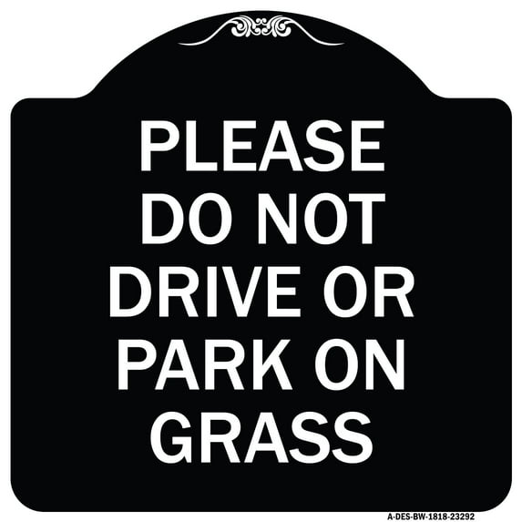 SignMission Designer Series Sign - Please Do Not Drive or Park on Grass | Black & White 18" X 18" Heavy-Gauge Aluminum Architectural Sign | Protect Your Business & Municipality | Made