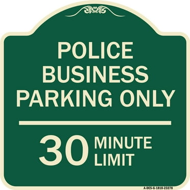 SignMission Designer Series Sign - Police Business Parking Only 30 Minute Limit | Green & Tan 18" X 18" Heavy-Gauge Aluminum Architectural Sign | Made in the USA