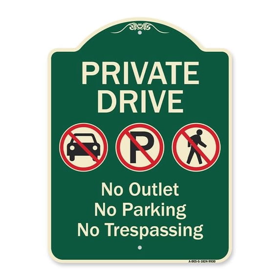 SignMission A-DES-G-1824-9930 18 x 24 in. Designer Series Sign - Private Drive No Outlet No Parking & No Trespassing Green