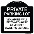thumbnail image 1 of SignMission Designer Series Sign - Private Parking Lot Violators Will Be Towed Away at Vehicle Owner's Expense | Black & White 18" X 18" Heavy-Gauge Aluminum Architectural Sign | Made, 1 of 4