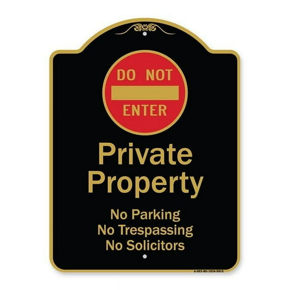 SignMission A-DES-BG-1824-9915 18 x 24 in. Designer Series Sign - Private Property No Parking Trespassing or Solicitors with Do Not Enter Symbol, Black & Gold