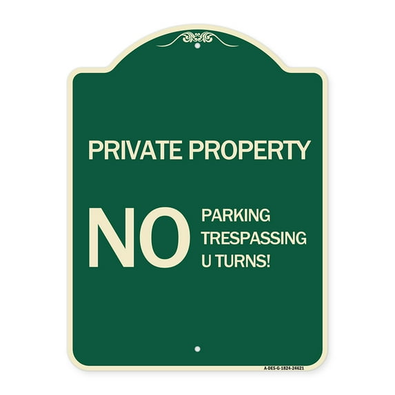 SignMission Designer Series Sign - Private Property No Parking No Trespassing U Turns! | Green & Tan 18" x 24" Heavy-Gauge Aluminum Architectural Sign | Made in the USA
