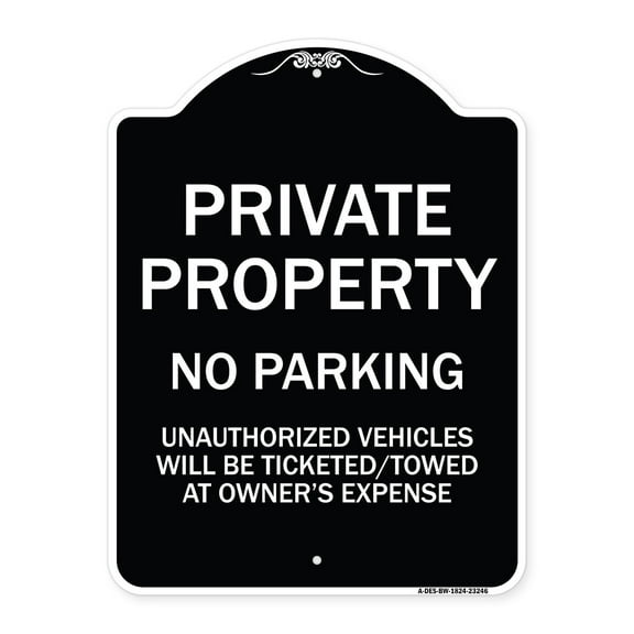 SignMission Designer Series Sign - Private Property No Parking Unauthorized Vehicles Will Be Ticketed Towed at Owner's Expense (Reflective Aluminum) | Black & White 18" x 24"