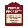 thumbnail image 1 of SignMission Designer Series Sign - Private Property - Reserved for Our Students Members and Guests - Play at Your Own Risk | Burgundy 18" x 24" Heavy-Gauge Aluminum Architectural Sign, 1 of 4