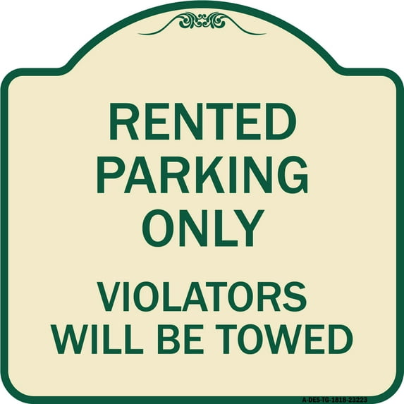 SignMission Designer Series Sign - Rented Parking Only Violators Will Be Towed | Tan & Green 18" X 18" Heavy-Gauge Aluminum Architectural Sign | Protect Your Business & Municipality |
