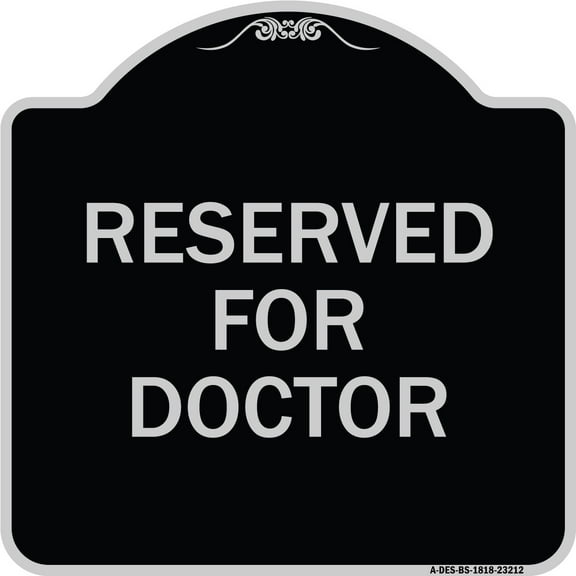 SignMission Designer Series Sign - Reserved for Doctor | Black & Silver 18" X 18" Heavy-Gauge Aluminum Architectural Sign | Protect Your Business & Municipality | Made in the USA