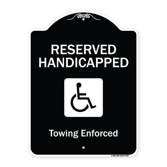 SignMission Designer Series Sign - Reserved Handicapped Towing Enforced | Black & White 18" x 24" Heavy-Gauge Aluminum Architectural Sign | Protect Your Business & Municipality | Made