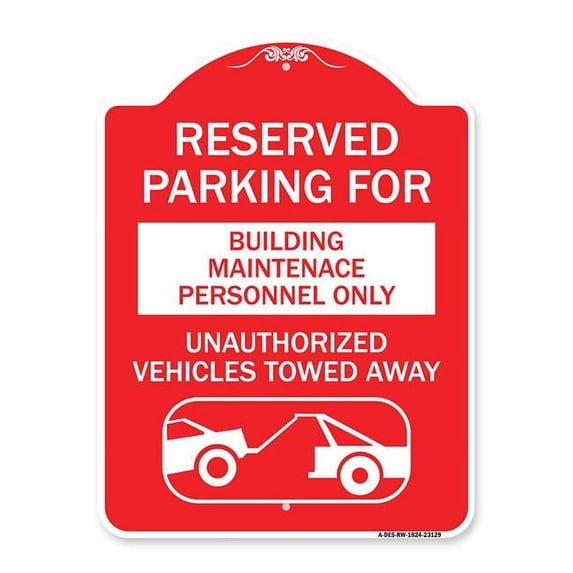 SignMission Designer Series Sign - Reserved Parking for Building Maintenance Personnel Only Unauthorized Vehicles Towed Away (With Tow Away Graphic) | Red & White 18" X 24" Aluminum