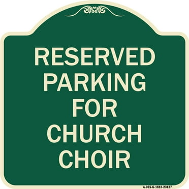 SignMission Designer Series Sign - Reserved Parking for Church Choir | Green & Tan 18" X 18" Heavy-Gauge Aluminum Architectural Sign | Protect Your Business & Municipality | Made in the