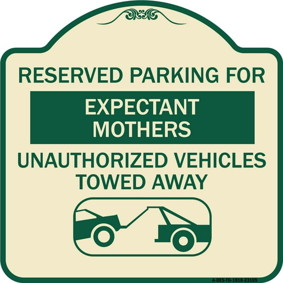 SignMission Designer Series Sign - Reserved Parking for Expectant Mothers Unauthorized Vehicles Towed Away (With Tow Away Graphic) | Tan & Green 18" X 18" Heavy-Gauge Aluminum