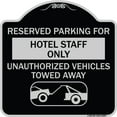 thumbnail image 1 of SignMission Designer Series Sign - Reserved Parking for Hotel Staff Only Unauthorized Vehicles Towed Away (With Tow Away Graphic) | Black & Silver 18" X 18" Heavy-Gauge Aluminum, 1 of 4