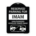 thumbnail image 1 of SignMission Designer Series Sign - Reserved Parking for Imam Unauthorized Vehicles Towed Away (With Tow Away Graphic) | Black & White 18" x 24" Heavy-Gauge Aluminum Architectural Sign, 1 of 4