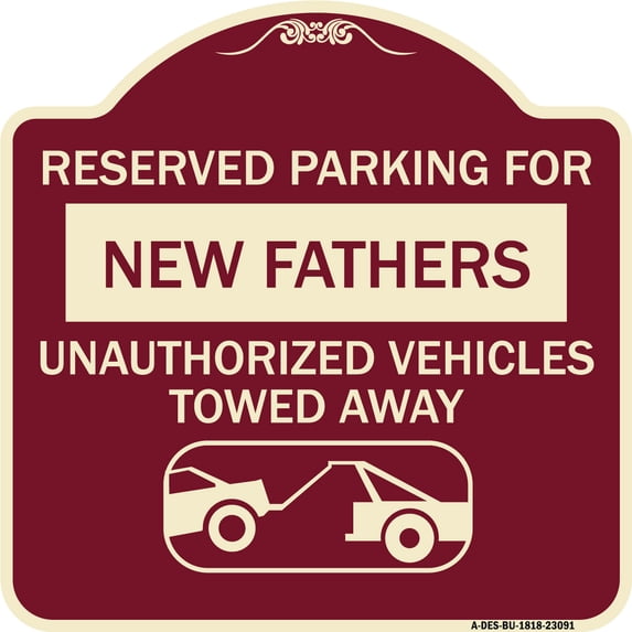 SignMission Designer Series Sign - Reserved Parking for New Fathers Unauthorized Vehicles Towed Away (With Tow Away Graphic) | Burgundy 18" X 18" Heavy-Gauge Aluminum Architectural Sign