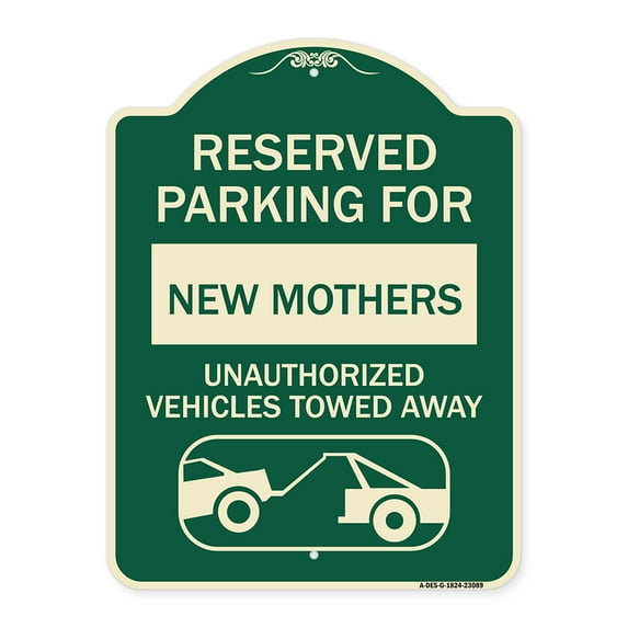 SignMission Designer Series Sign - Reserved Parking for New Mothers Unauthorized Vehicles Towed Away (With Tow Away Graphic) | Green & Tan 18" x 24" Heavy-Gauge Aluminum Architectural Sign