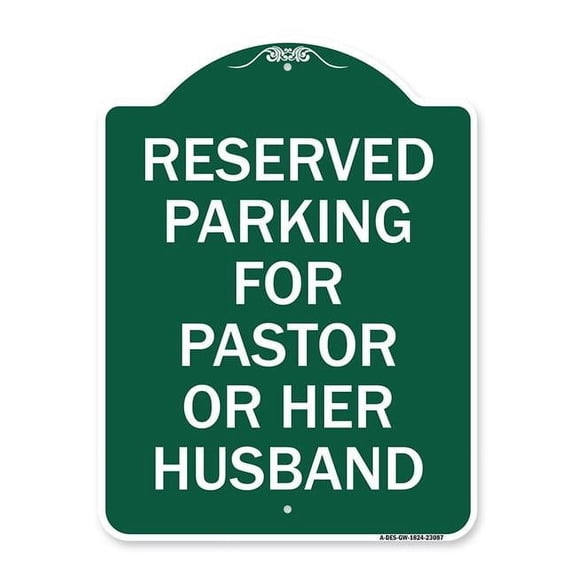 SignMission A-DES-GW-1824-23087 18 x 24 in. Designer Series Sign - Reserved Parking for Pastor or Her Husband, Green & White
